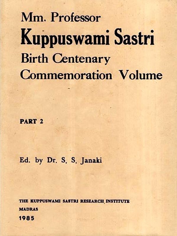 Mm.Professor Kuppuswami Sastri Birth-Centenary Commemoration Volume- Select Research Papers Presented at the Birth-Centenary Seminars (Vol-2) (An Old and Rare Book)