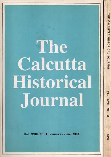 The Calcutta Historical Journal- Vol. XVIII, No. 1-2: Ecology, Subsistence and Coping in Eighteenth Century Bengal, Survey and Calender (Sic) of Marathi (Modi) Documents (1600-1818) from Aitihasika Lekha Sangraha (Set of 2 Volumes: An Old and Rare Book)