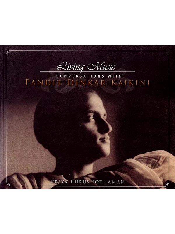 Living Music: Conversations with Pandit Dinkar Kaikini