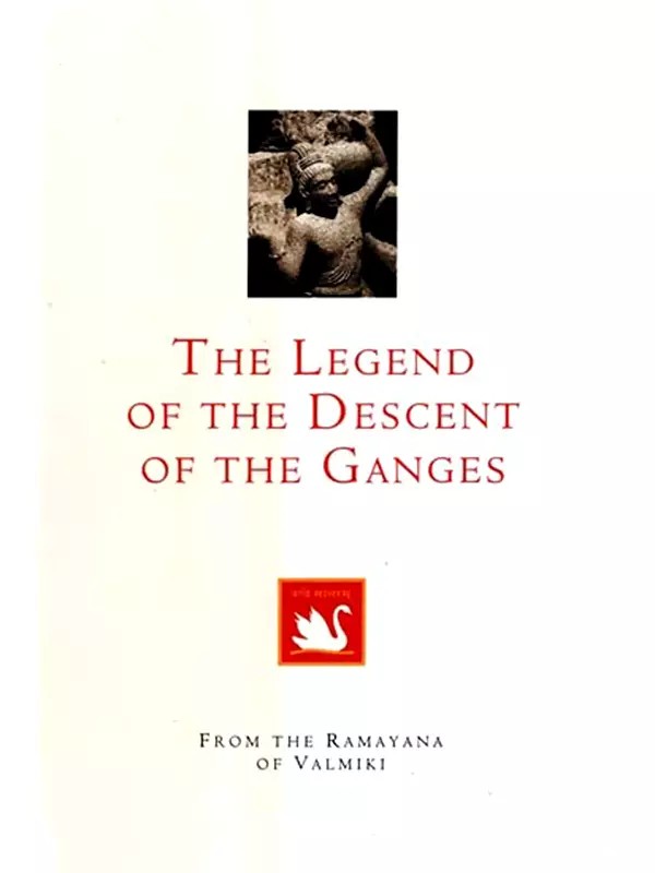 The Legend of the Descent of the Ganges- From the Ramayana of Valmiki
