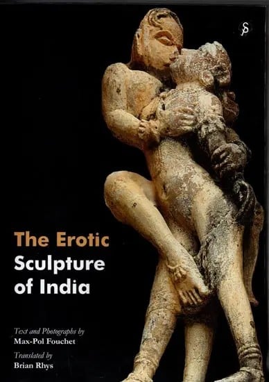 The Erotic Sculpture of India