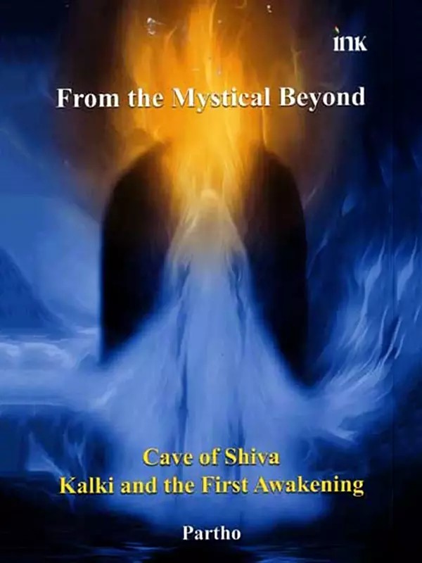 From the Mystical Beyond- Cave of Shiva Kalki and the First Awakening