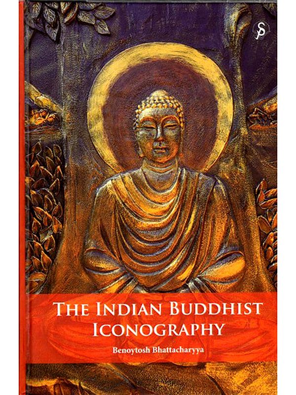 The Indian Buddhist Iconography