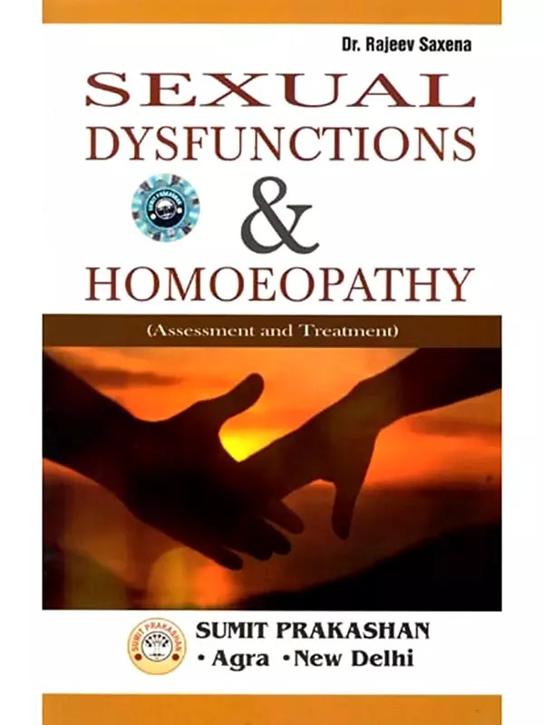 Sexual Dysfunctions and Homoeopathy (Assessment and Treatment)