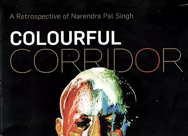 Colourful Corridor (A Retrospective of Narendra Pal Singh) (12th May To 1st June, 2022)