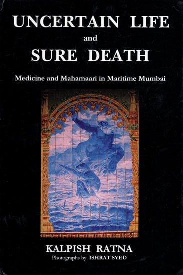 Uncertain Life and Sure Death- Medicine and Mahamaari in Maritime Mumbai (Story)
