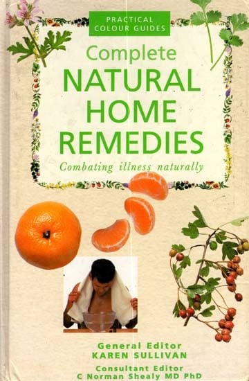 The Complete Family Guide to Natural Home Remedies- Combating Illness Naturally