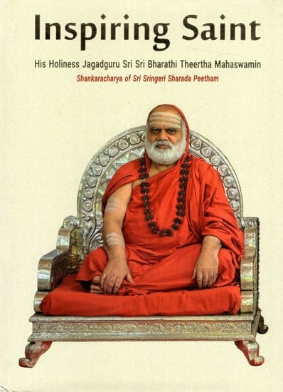 Inspiring Saint- His Holiness Jagadguru Sri Sri Bharathi Theertha Mahaswamin (Fully Illustrated in Color Printed on Art Quality Paper)