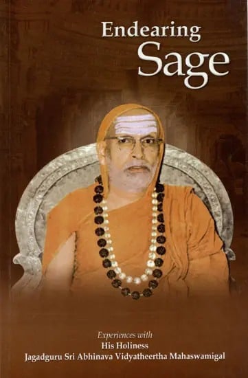 Endearing Sage- Experiences with His Holiness Jagadguru Sri Abhinava Vidyatheertha Mahaswamigal