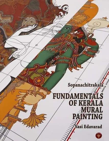 Fundamentals of Kerala Mural Painting: Sopanachitrakala