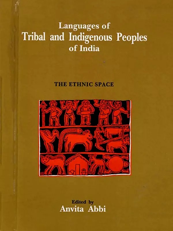 Languages of Tribal and Indigenous Peoples of India- The Ethnic Space