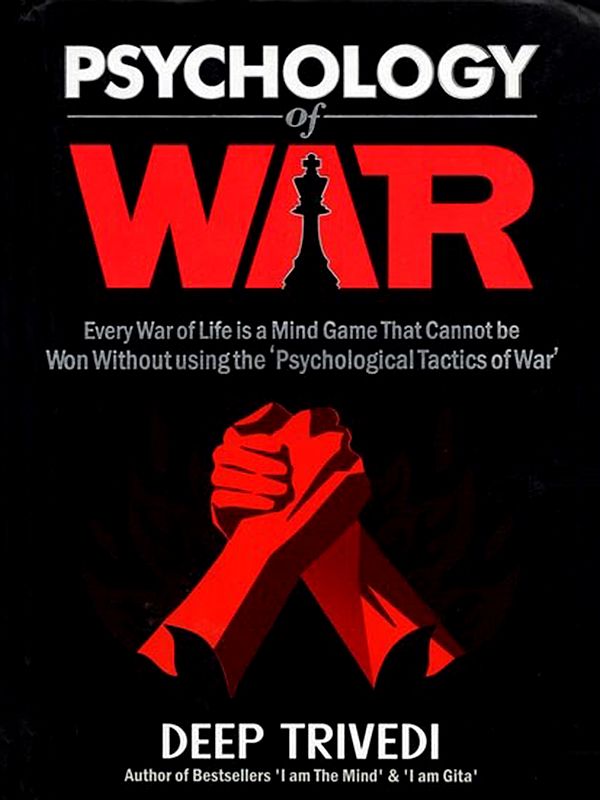 Psychology of War (Every War of Life is a Mind Game That Cannot Be Won Without Using the 'Psychological Tactics of War)