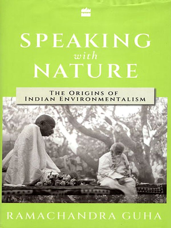 Speaking with Nature (The Origins of Indian Environmentalism)