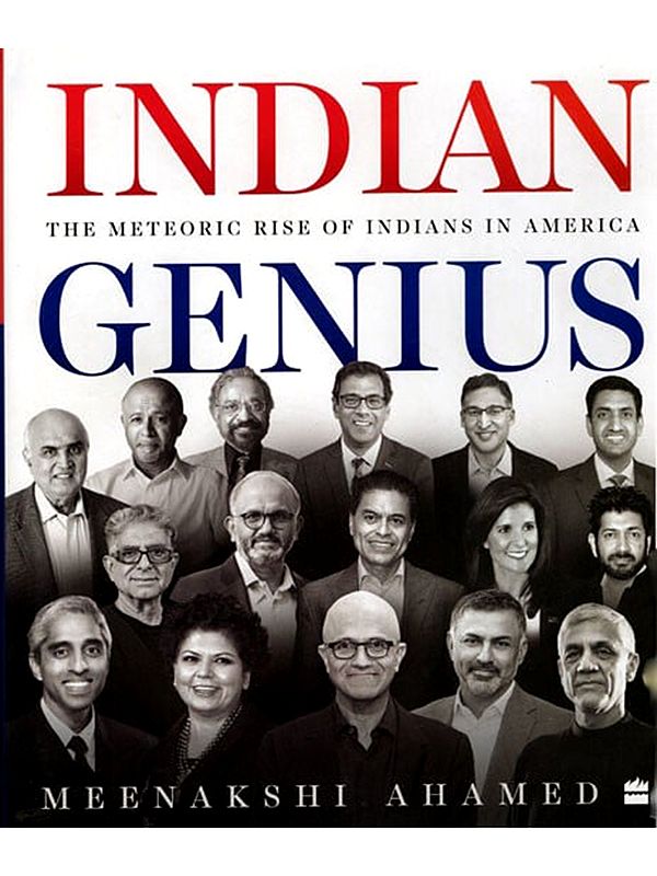 Indian Genius (The Meteoric Rise of Indians in America)