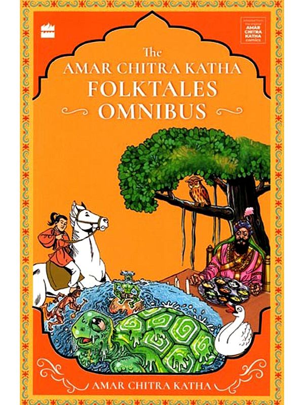 The Amar Chitra Katha Folktales Omnibus (Amazing Folktales from South Asia)