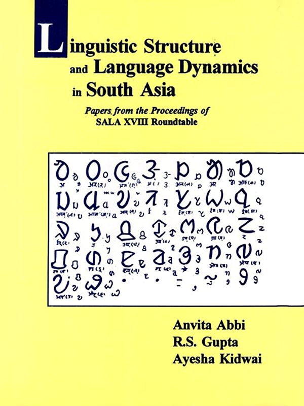 Linguistic Structure and Language Dynamics in South Asia: Papers from the Proceedings of SALA XVIII Roundtable (An Old and Rare Book)
