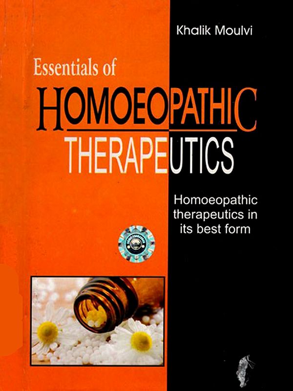 Essentials of Homoeopathy Therapeutics (Homoeopathic Therapeutics in Its Best Form)