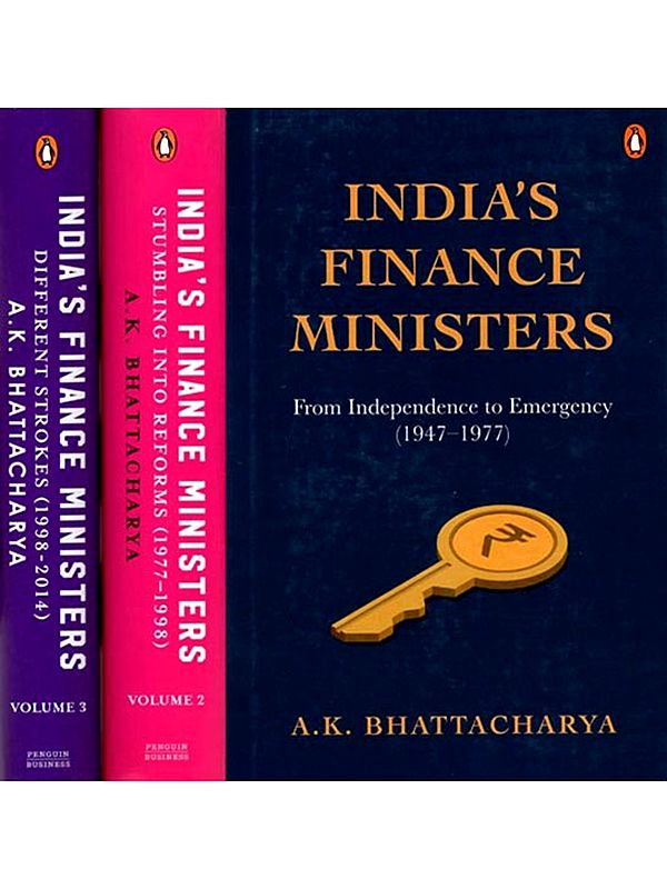 India's Finance Ministers: From Independence to Emergency, Stumbling into Reforms, Different Strokes (1947-2014) Set of 3 Volumes