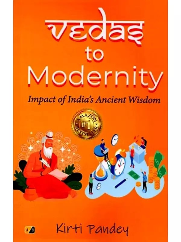 Vedas to Modernity: Impact of India's Ancient Wisdom