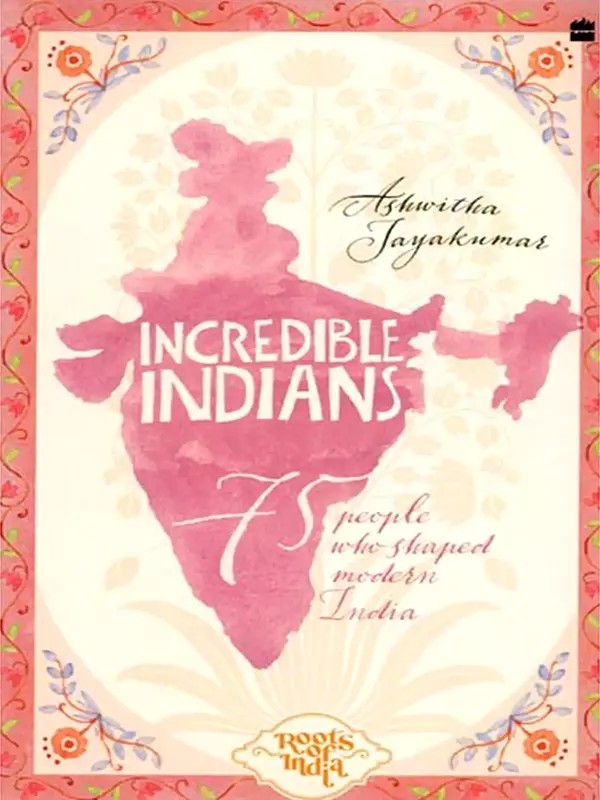 Incredible Indians: 75 People Who Shaped Modern India
