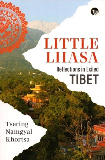 Little Lhasa (Reflections in Exiled Tibet)