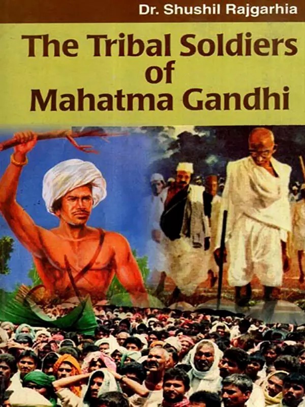 The Tribal Soldiers of Mahatma Gandhi