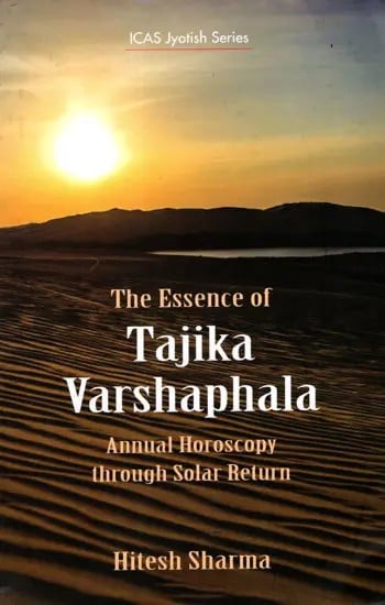 The Essence of Tajika Varshaphala- Annual Horoscopy through Solar Return