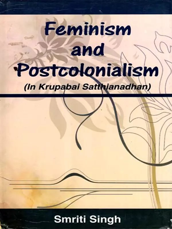 Feminism and Postcolonialism in Krupabai Satthianadhan