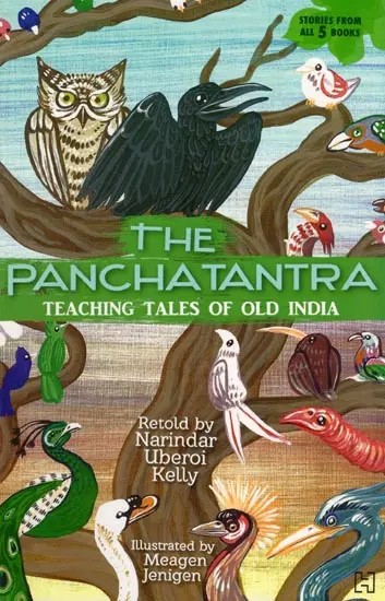The Panchatantra Teaching Tales of Old India (Stories from All 5 Books)