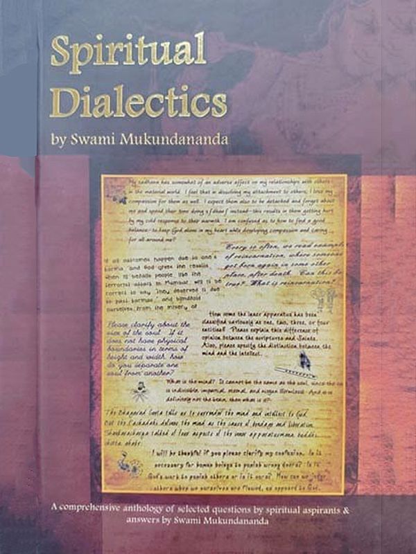 Spiritual Dialectics: A Comprehensive Anthology of Selected Questions by Spiritual Aspirants & Answers by Swami Mukundananda