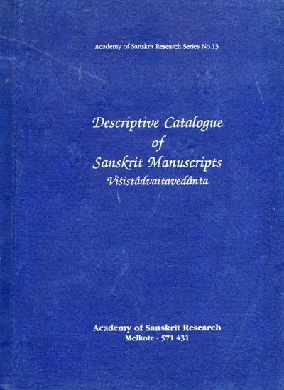 Descriptive Catalogue of Sanskrit Manuscripts Visistadvaitavedanta (An Old and Rare Book)