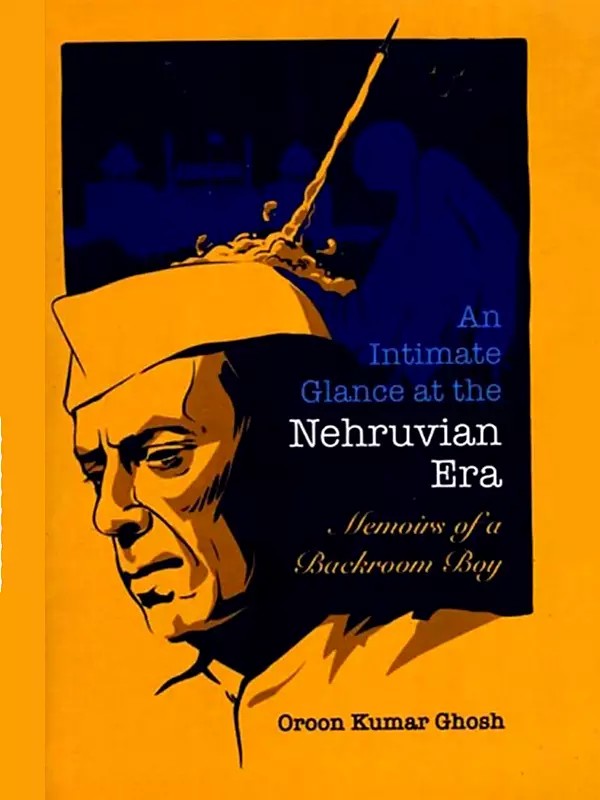 An Intimate Glance at the Nehruvian Era: Memoirs of a Backroom Boy