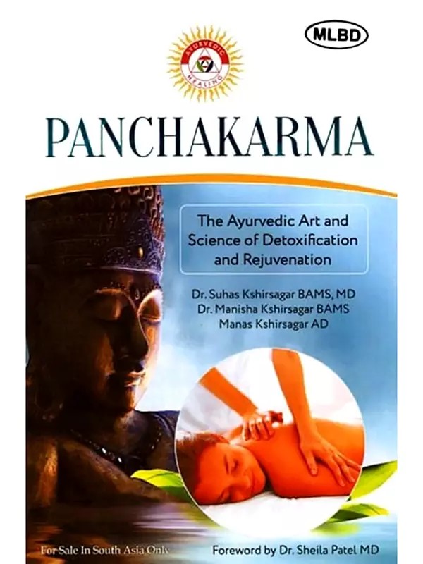 Panchakarma: The Ayurvedic Art and Science of Detoxification & Rejuvenation