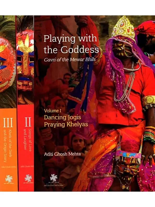 Playing with the Goddess- Gavri of the Mewar Bhils (Set of 3 Volumes)