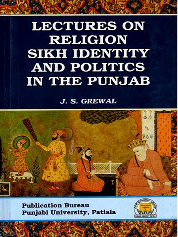 Lectures on Religion, Sikh Identity and Politics in the Punjab