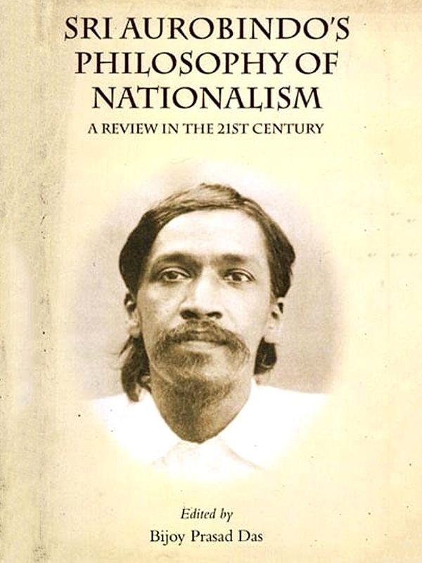 Aurobindo's Philosophy of Nationalism: A Review in the 21st Century