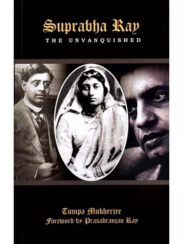 Suprabha Ray:  The Unvanquished
