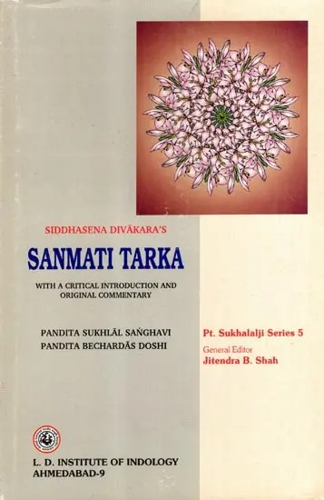 Siddhasena Divakara's- Sanmati Tarka (With a Critical Introduction and an Original Commentary)