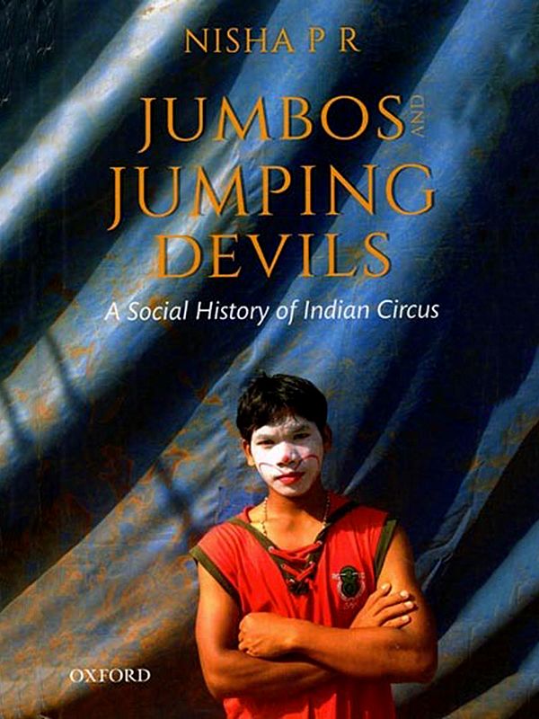 Jumbos and Jumping Devils-  A Social History of Indian Circus