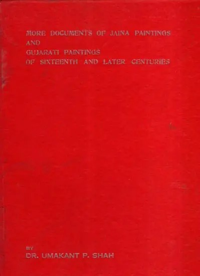 More Documents of Jaina Paintings and Gujarati Paintings of Sixteenth and Later Centuries (An Old and Rare Book)