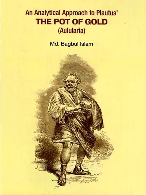 An Analytical Approach to Plautus' The Pot of Gold (Aulularia)