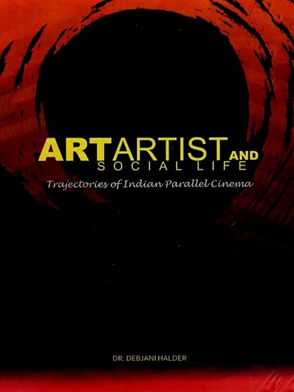 Art-Artist and Social Life (Trajectories of Indian Parallel Cinema)