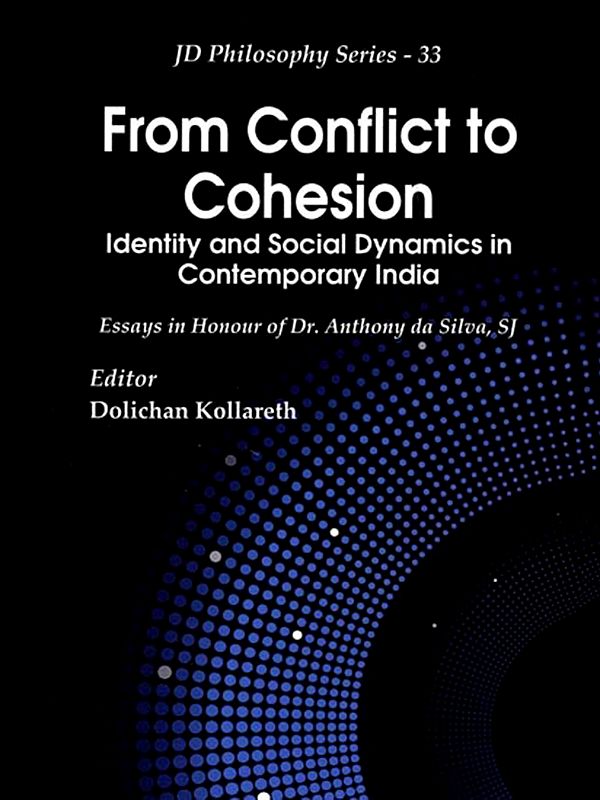 From Conflict to Cohesion (Identity and Social Dynamics in Contemporary India)