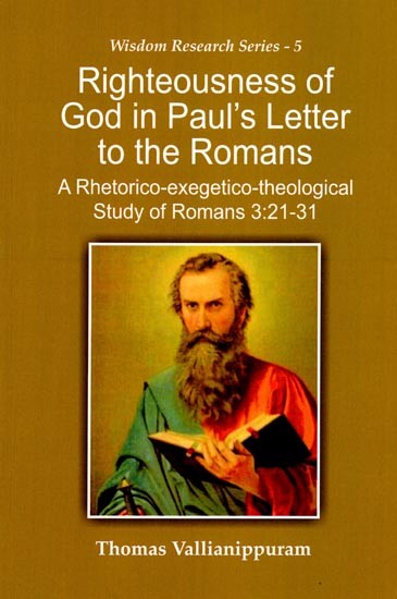 Righteousness of God in Paul's Letter to the Romans (A Rhetorico-Exegetico-Theological Study of Romans 3:21-31)