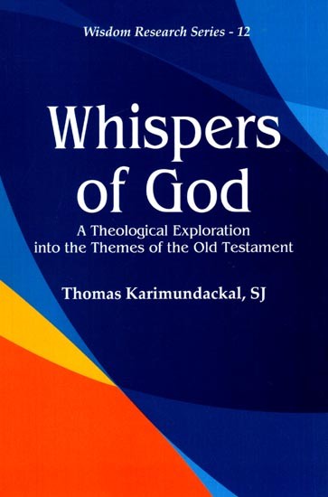 Whispers of God (A Theological Exploration into the Themes of the Old Testament)