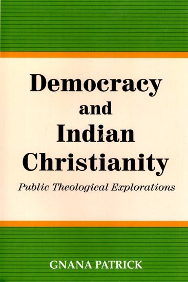 Democracy and Indian Christianity: Public Theological Explorations