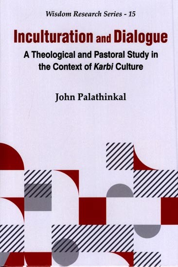Inculturation and Dialogue (A Theological and Pastoral Study in the Context of Karbi Culture)