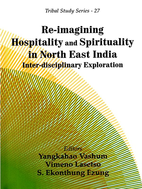 Re-imagining Hospitality and Spirituality in North East India Inter-disciplinary Exploration