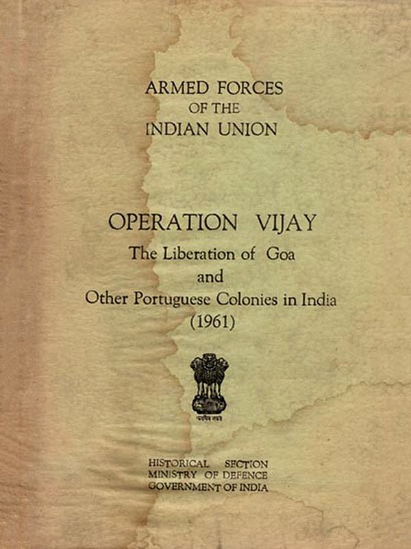 Operation Vijay- The Liberation of Goa and Other Portuguese Colonies in India (PDD-36, An Old and Rare Book)