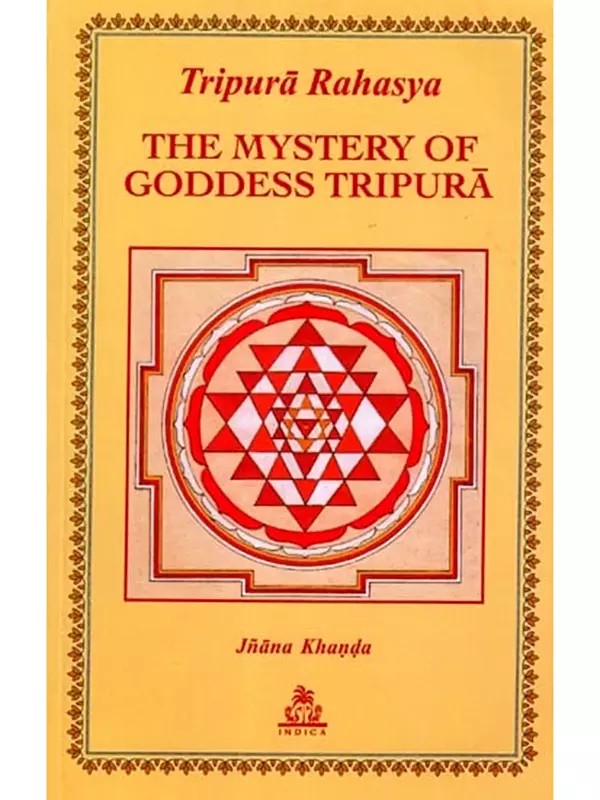 Tripura Rahasya- The Mystery of Goddess Tripura- Section on Wisdom (Jnana-Khanda)